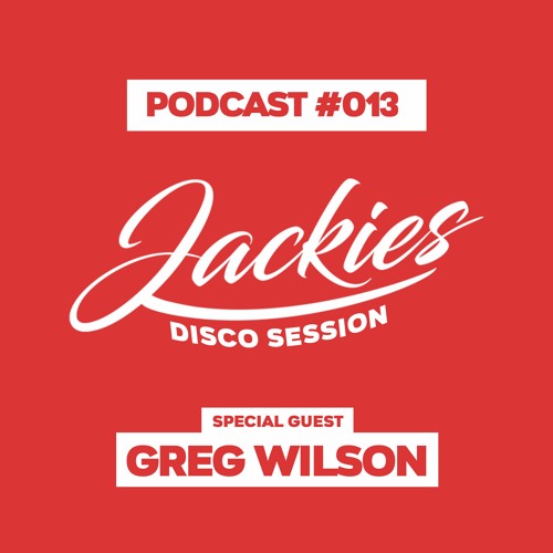 Jackies Music Disco Session #013 - "Greg Wilson"