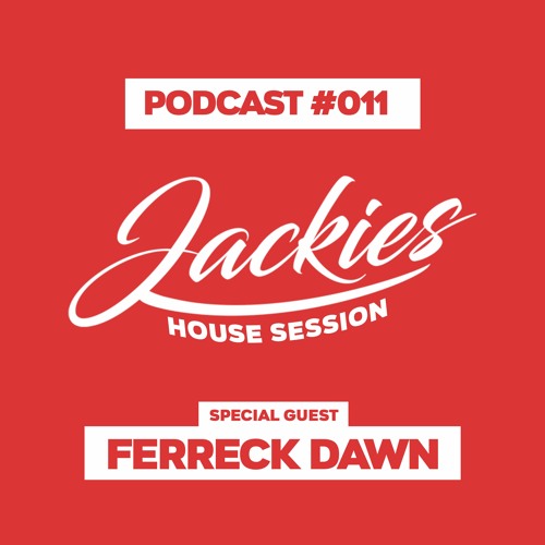 Jackies Music House Session #011 - "Ferreck Dawn"