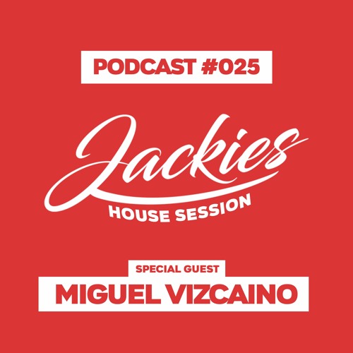 Jackies Music House Session #025 - "Miguel Vizcaino"