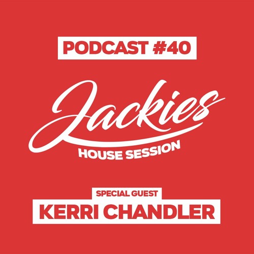 Jackies Music House Session #040 - "Kerri Chandler"