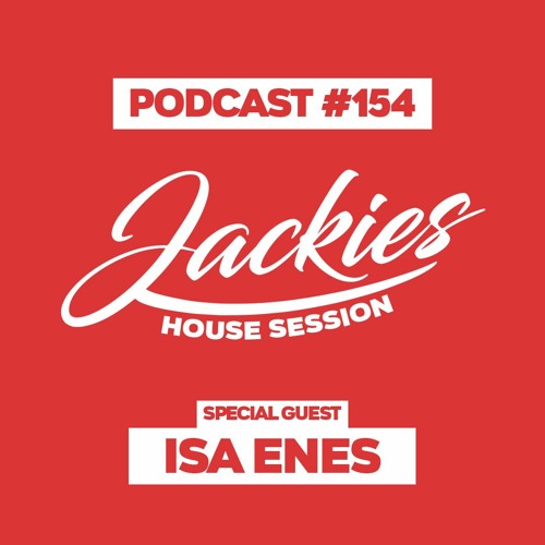 Jackies Music House Session #154 - "Isa Enes"