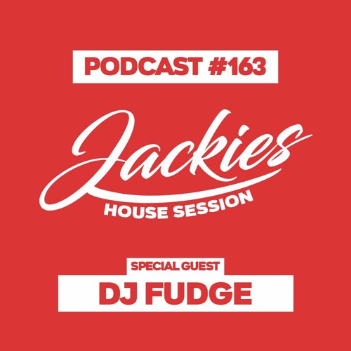 Jackies Music House Session #163 - "Dj Fudge"