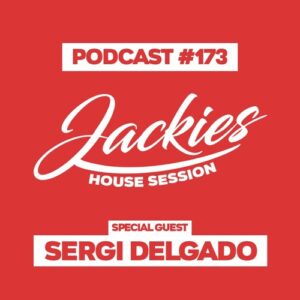 Jackies Music House Session #173 - "Sergi Delgado"