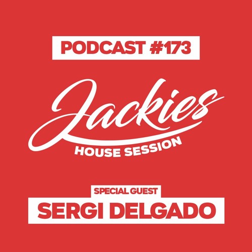 Jackies Music House Session #173 - "Sergi Delgado"