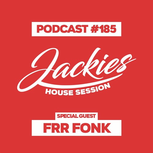 Jackies Music House Session #185 - "FRR Fonk"