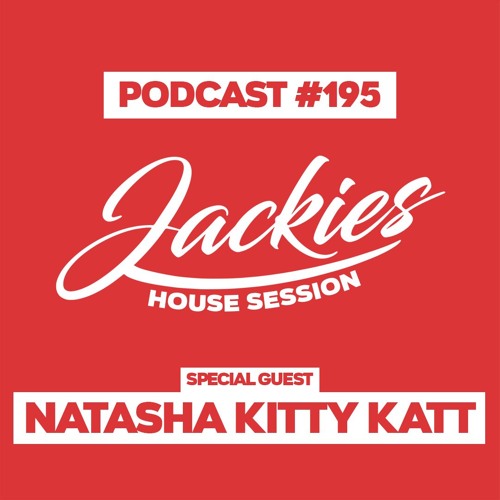Jackies Music House Session #195 - "Natasha Kitty Katt"