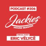 Jackies Music House Session #206 - "Eric Vëlycë"