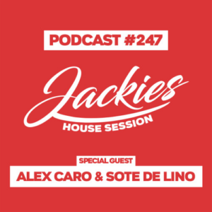 Jackies Music House Session #247 - "Alex Caro & Sote De Lino"