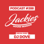 Jackies Music House Session #288 - "Dj Dove"