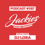 Jackies Music House Session #287 - "Dj Lora"