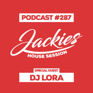 Jackies Music House Session #287 - "Dj Lora"