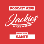 Jackies Music House Session #298 - "Santé"
